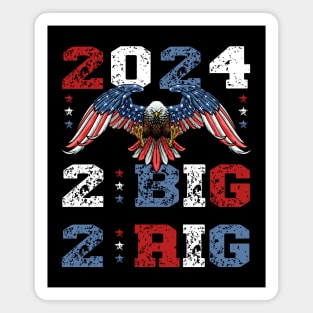 2 BIG 2 RIG 2024 - TOO BIG TO RIG Magnet